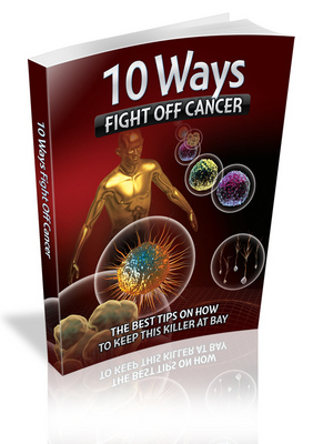 Product picture 10 Ways to Fight Off Cancer  ( PLR ebook )
